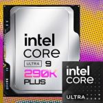 پردازنده‌های Core Ultra 290K، 270K و 250K Plus اینتل